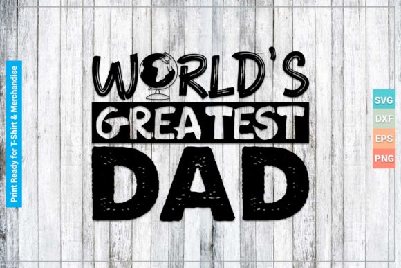 Download World's Greatest Dad SVG Cricut Files - Files Collection